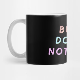 busy doing nothing rainbow Mug